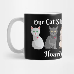 Cat Lover One Cat Short of Hoarder Funny Mug